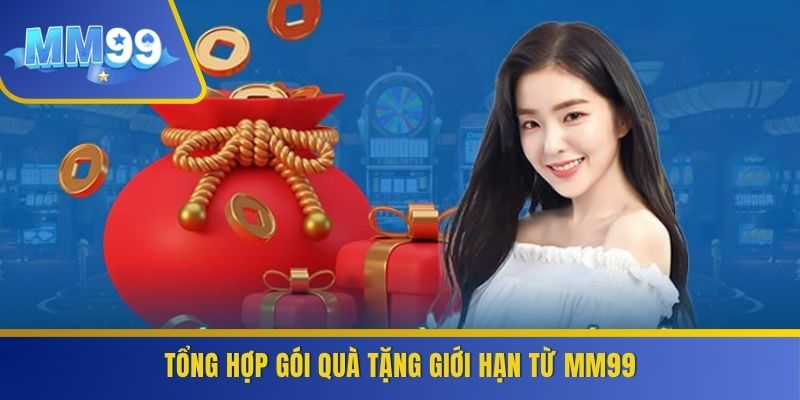 Tổng hợp gói quà tặng giới hạn từ MM99