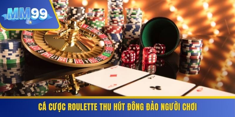 Cá cược Roulette thu hút đông đảo người chơi